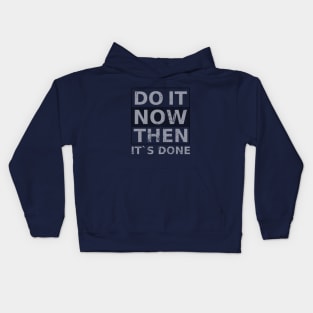 Do it now. Then it's done \ Successfully Kids Hoodie